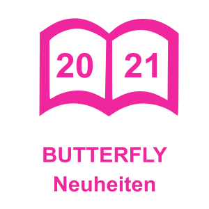 20   21 BUTTERFLY Neuheiten